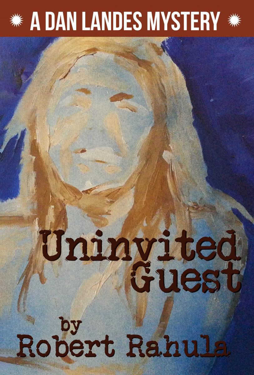 Uninvited Guest: A Dan Landes Mystery by Robert Rahula